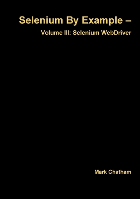 Book cover for Selenium by Example - Volume III: Selenium Webdriver