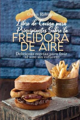 Book cover for Libro de Cocina para Principiantes Sobre la Freidora de Aire