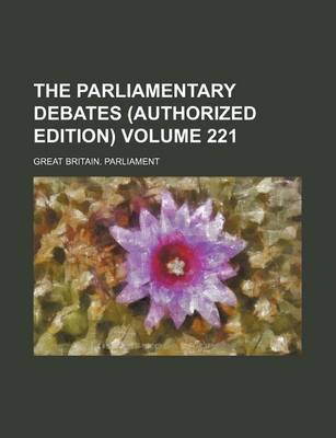 Book cover for The Parliamentary Debates (Authorized Edition) Volume 221