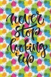 Book cover for Never Stop Looking Up