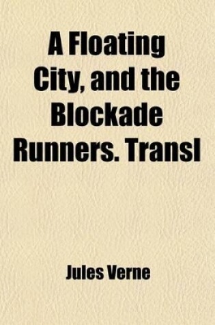 Cover of A Floating City, and the Blockade Runners. Transl