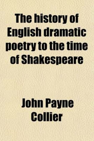 Cover of The History of English Dramatic Poetry to the Time of Shakespeare (Volume 3)