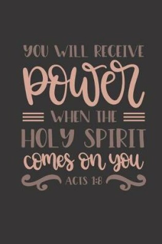 Cover of You Will Receive Power When The Holy Spirit Comes on You Acts 1