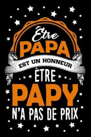 Cover of Etre Papa est un Honneur, Etre Papy n'a pas de Prix