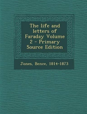 Book cover for The Life and Letters of Faraday Volume 2 - Primary Source Edition