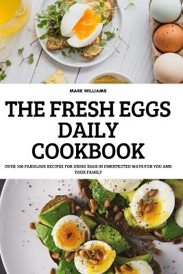 Book cover for The Fresh Eggs Daily Cookbook