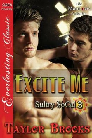 Cover of Excite Me [Sultry Socal 3] (Siren Publishing Everlasting Classic Manlove)