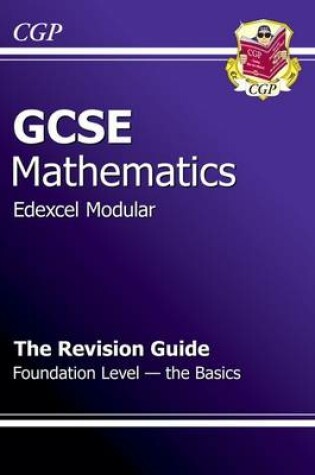Cover of GCSE Maths Edexcel B (Modular) Revision Guide - Foundation The Basics