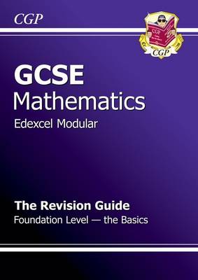 Book cover for GCSE Maths Edexcel B (Modular) Revision Guide - Foundation The Basics