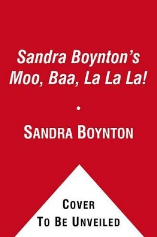 Cover of Sandra Boynton's Moo, Baa, La La La!