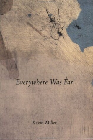 Cover of Everywhere Was Far by Kevin Miller