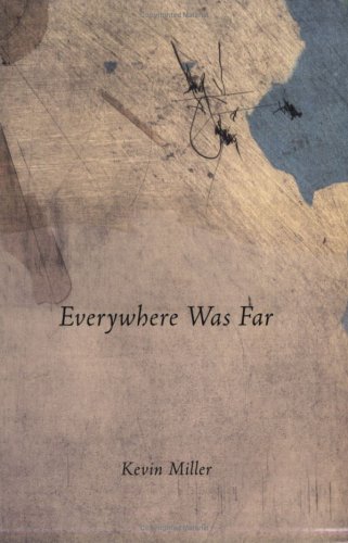 Book cover for Everywhere Was Far by Kevin Miller