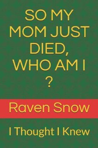 Cover of So My Mom Just Died, Who Am I ?