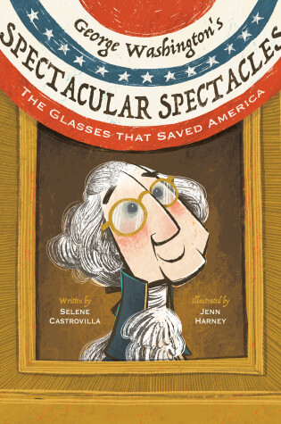 Cover of George Washington's Spectacular Spectacles