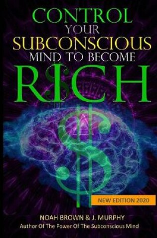 Cover of Control Your Subconscious Mind to Become Rich