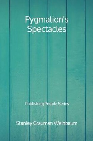 Cover of Pygmalion's Spectacles - Publishing People Series
