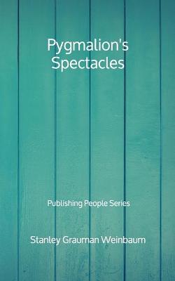 Book cover for Pygmalion's Spectacles - Publishing People Series