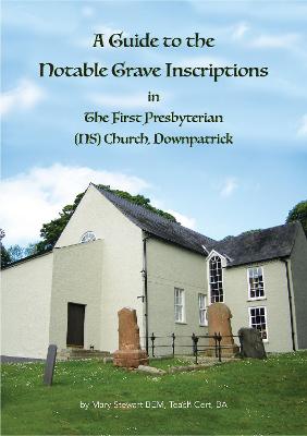 Book cover for A Guide to the Notable Grave Inscriptions in The First Presbyterian (NS) Church, Downpatrick