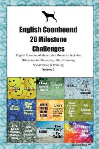 Cover of English Coonhound 20 Milestone Challenges English Coonhound Memorable Moments.Includes Milestones for Memories, Gifts, Grooming, Socialization & Training Volume 2