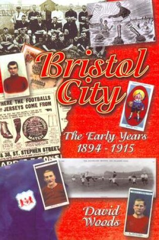 Cover of Bristol City: The Early Years 1894-1915