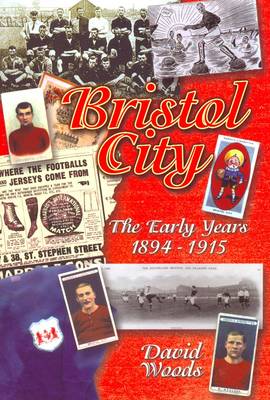 Book cover for Bristol City: The Early Years 1894-1915