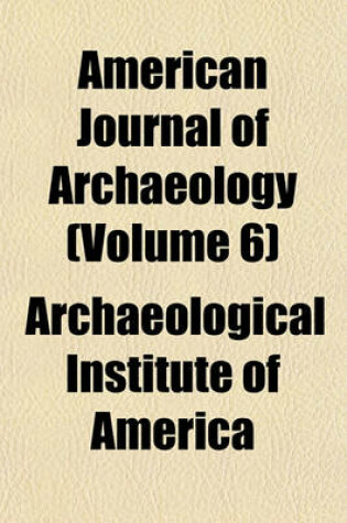 Cover of American Journal of Archaeology (Volume 6)