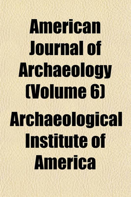 Book cover for American Journal of Archaeology (Volume 6)