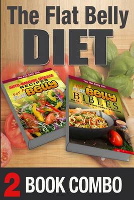 Book cover for The Flat Belly Bibles Part 1 and Auto-Immune Disease Recipes for a Flat Belly