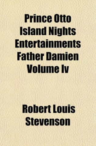 Cover of Prince Otto Island Nights Entertainments Father Damien Volume IV