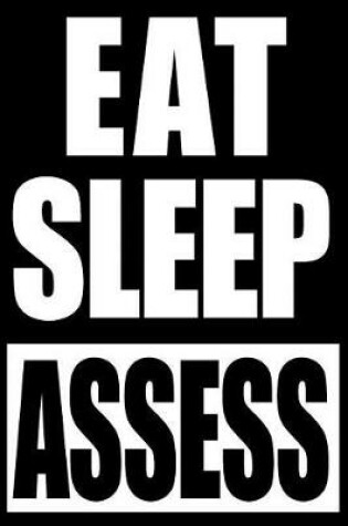 Cover of Eat Sleep Assess Insurance Assessor Cool Notebook, Medium Ruled Blank Journal
