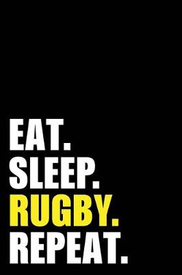 Book cover for Eat Sleep Rugby Repeat