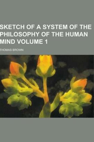 Cover of Sketch of a System of the Philosophy of the Human Mind Volume 1