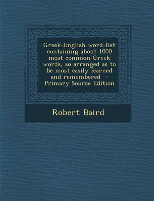 Book cover for Greek-English Word-List Containing about 1000 Most Common Greek Words, So Arranged as to Be Most Easily Learned and Remembered - Primary Source Editio