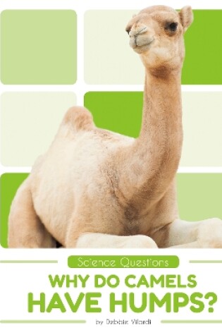 Cover of Science Questions: Why Do Camels Have Humps?