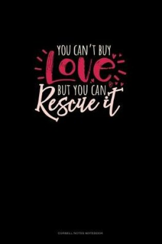Cover of You Can't Buy Love But You Can Rescue It