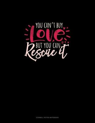 Book cover for You Can't Buy Love But You Can Rescue It
