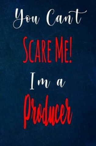 Cover of You Can't Scare Me! I'm A Producer