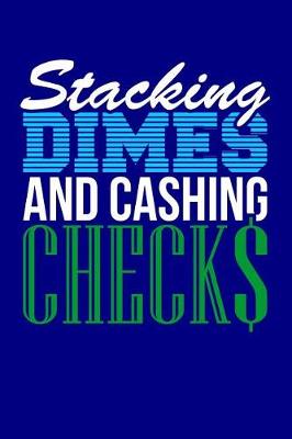 Book cover for Stacking Dimes and Cashing Checks