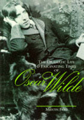 Book cover for The Dramatic Life and Fascinating Times of Oscar Wilde