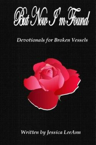 Cover of But Now I'm Found Devotionals for Broken Vessels