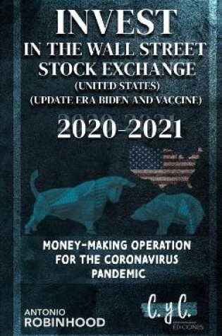 Cover of Invest in the Wall Street Stock Exchange (United States) (Updated era Biden and Vaccine) 2020 2021