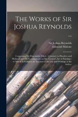 Book cover for The Works of Sir Joshua Reynolds ...