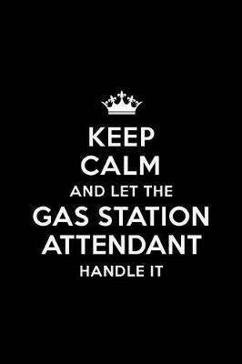 Book cover for Keep Calm and Let the Gas Station Attendant Handle It