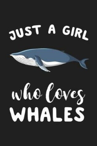 Cover of Just A Girl Who Loves Whales