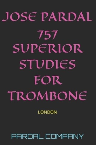 Cover of Jose Pardal 757 Superior Studies for Trombone