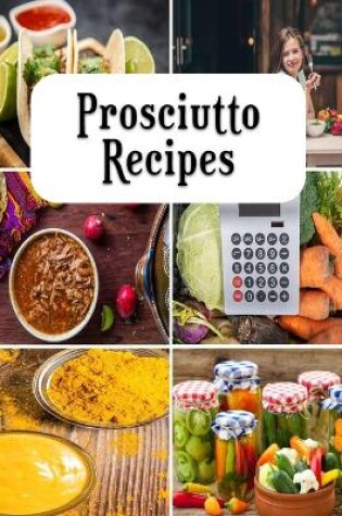 Cover of Prosciutto Recipes