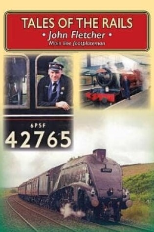 Cover of Tales of the Rails: John Fletcher Main Line Footplateman