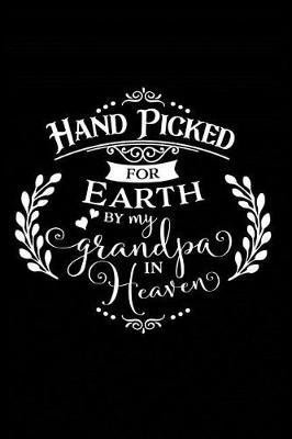 Book cover for Hand Picked for Earth by my Grandpa in Heaven
