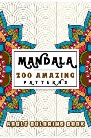 Cover of Mandala 200 Amazing Patterns Adult Coloring Book
