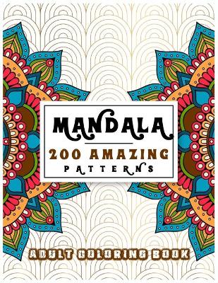 Cover of Mandala 200 Amazing Patterns Adult Coloring Book